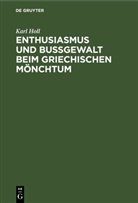 Karl Holl - Enthusiasmus und Bußgewalt beim griechischen Mönchtum