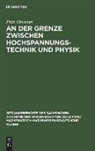 Fritz Obenaus - An der Grenze zwischen Hochspannungstechnik und Physik