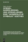 Walter Brednow - Spiegel, Doppelspiegel und Spiegelungen eine ¿Wunderliche Symbolik¿ Goethes
