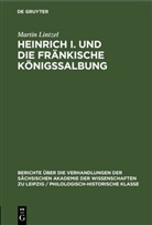 Martin Lintzel - Heinrich I. und die fränkische Königssalbung
