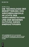 Herbert Krug - Die Technologie der Brikettierung von Weichbraunkohle im Lichte der Verfahrenstechnik und der besseren Nutzung dieses Energieträgers