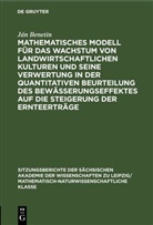 Ján Benetin - Mathematisches Modell für das Wachstum von landwirtschaftlichen Kulturen und seine Verwertung in der quantitativen Beurteilung des Bewässerungseffektes auf die Steigerung der Ernteerträge