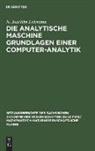 N. Joachim Lehmann - Die analytische Maschine Grundlagen einer Computer-Analytik