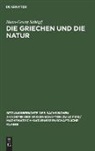 Hans-Georg Schöpf - Die Griechen und die Natur