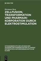 Hermann Berg - Zellfusion, Transformation und Pharmainkorporation durch Elektrostimulation