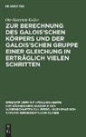 Ott-Heinrich Keller - Zur Berechnung des Galois'schen Körpers und der Galois'schen Gruppe einer Gleichung in erträglich vielen Schritten