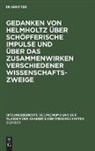 W. Albring, H. Klare, F. Klix - Gedanken von Helmholtz über schöpferische Impulse und über das Zusammenwirken verschiedener Wissenschaftszweige