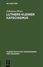 Johannes Meyer - Luthers kleiner Katechismus