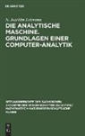 N. Joachim Lehmann - Die analytische Maschine. Grundlagen einer Computer-Analytik