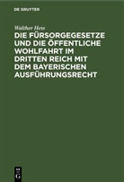 Walther Heß - Die Fürsorgegesetze und die öffentliche Wohlfahrt im Dritten Reich mit dem bayerischen Ausführungsrecht