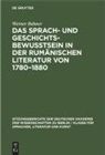 Werner Bahner - Das Sprach- und Geschichtsbewusstsein in der rumänischen Literatur von 1780-1880