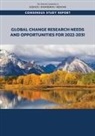Board on Atmospheric Sciences and Climate, Board on Environmental Change and Society, Committee to Advise the U S Global Change Research Program, Division Of Behavioral And Social Scienc, Division of Behavioral and Social Sciences and Education, Division On Earth And Life Studies... - Global Change Research Needs and Opportunities for 2022-2031