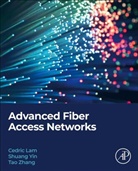 Cedric F. Lam, Cedric F. (Principal Engineer Lam, Lam Cedric F., Shuang Yin, Shuang (Staff Hardware Engineer Yin, Tao Zhang... - Advanced Fiber Access Networks