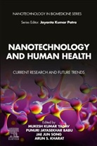 Arun S. Kharat, Punuri Jayasekhar Babu, Punuri Jayasekhar (Assistant Professor Babu, Jae Jun Song, Arun Kharat, Arun S Kharat... - Nanotechnology and Human Health