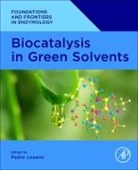 Pedro (Professor of Biochemistry and Molec Lozano, Pedro Lozano, Pedro (Professor of Biochemistry and Molecular Biology Lozano, Lozano Pedro - Biocatalysis in Green Solvents