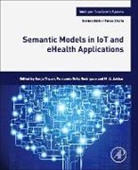 Sanju (Senior Researcher Tiwari, Sanju Mishra (Senior Researcher Tiwari, Fernando Ortiz Rodriguez, M. A. Jabbar, M.A. (Professor and Head of the Department of Computer Science and Engineering Jabbar, Jabbar M.A.... - Semantic Models in Iot and Ehealth Applications