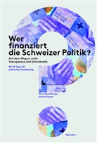 Peter Buomberger, Daniel Piazza - Wer finanziert die Schweizer Politik?