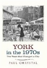 Paul Chrystal - York in the 1970s