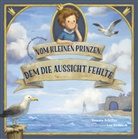 Renate Schiller, Lea Fröhlich - Vom kleinen Prinzen, dem die Aussicht fehlte