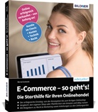 Schmitt Bernd, Bernd Schmitt - E-Commerce - so geht's! Die Starthilfe für Ihren Onlinehandel