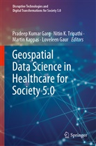Pradeep Kumar Garg, Loveleen Gaur, Niti K Tripathi, Nitin K Tripathi, Martin Kappas, Martin Kappas et al... - Geospatial Data Science in Healthcare for Society 5.0