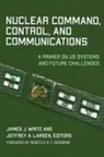 James J. Larsen Wirtz, Jeffrey A. Larsen, Larsen Jeffrey A., James J. Wirtz - Nuclear Command, Control, and Communications
