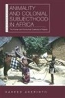 Saheed Aderinto - Animality and Colonial Subjecthood in Africa
