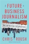 Chris Roush, Chris/ Callaway Roush, Roush Chris - Future of Business Journalism