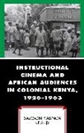 Samson Kaunga Ndanyi - Instructional Cinema and African Audiences in Colonial Kenya, 19261963