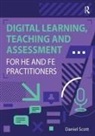 Daniel Scott, Scott Daniel - Digital Learning, Teaching and Assessment for He and Fe Practitioners