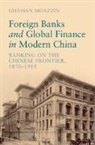 Ghassan Moazzin, Ghassan (The University of Hong Kong) Moazzin - Foreign Banks and Global Finance in Modern China