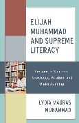 Lydia Magras Muhammad - Elijah Muhammad and Supreme Literacy - Lessons in Supreme Knowledge, Wisdom, and Understanding