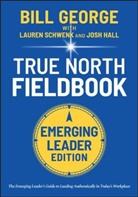 Zach Clayton, Nick Craig, George, B George, Bill George, Bill (Harvard Business School (Hbs)) George... - True North Fieldbook, Emerging Leader Edition