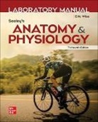 Eric Wise, Wise Eric - Laboratory Manual by Wise for Seeley's Anatomy and Physiology