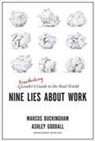 Marcus Buckingham, Ashley Goodall - Nine Lies About Work