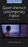 Todd Reeser, Todd W. Reeser, Diana Holmes, Robert Ingram - Queer Cinema in Contemporary France