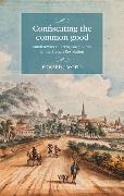 Edward Woell, Edward J. Woell, Maire Cross, Jennifer Sessions - Confiscating the Common Good - Small Towns and Religious Politics in the French Revolution