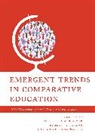 Robert F. Arnove, Lauren Misiaszek, Lauren Ila Arnove Misiaszek, Carlos Alberto Torres, Carlos Alberto Arnove Torres, Robert F. Arnove... - Emergent Trends in Comparative Education