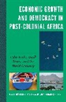 Joao Resende-Santos, Joao Pilgrim Resende-Santos, Aminah N. Pilgrim, Joao Resende-Santos, João Resende-Santos - Economic Growth and Democracy in Post-Colonial Africa