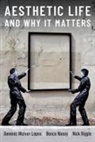 Lopes, Nanay, Riggle, Dominic Lopes, Dominic (Professor of Philosophy Lopes, Lopes Dominic... - Aesthetic Life and Why It Matters