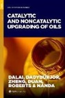Dalai, Ajay K. (Canada Research Chair (Tier 1) and Dalai, Dadyburjor, Dalai, Duan, Nanda... - Catalytic and Noncatalytic Upgrading of Oils