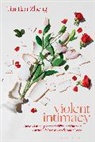 Tiantian Zheng, Zheng Tiantian - Violent Intimacy