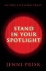Jenni Prisk - Stand in Your Spotlight