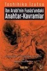 Toshihiko Izutsu - Ibn Arabinin Füsusundaki Anahtar Kavramlar