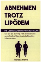 Michaela Franke, Michaela  Franke, Michaela Franke - Abnehmen trotz Lipödem