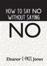 Eleanor "C-Pass" Jones - How to Say No Without Saying No