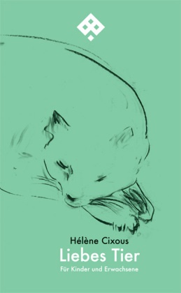 Hélène Cixous, Adel Abdessemed, Pete Engelmann, Peter Engelmann - Liebes Tier - Für Kinder und Erwachsene