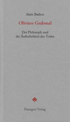 Alain Badiou, Pete Engelmann, Peter Engelmann - Oliviers Grabmal - Der Philosoph und die Äußerlichkeit des Todes
