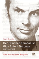 Laura Decurtins - Der Bündner Komponist Gion Antoni Derungs (1935-2012)