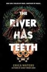 Erica Waters - The River Has Teeth